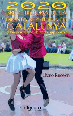 2020 Breve historia de la difunta República de Catalunya (eBook, ePUB) - Kindelan, Ultano