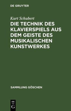 Die Technik des Klavierspiels aus dem Geiste des musikalischen Kunstwerkes (eBook, PDF) - Schubert, Kurt