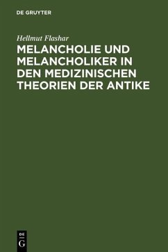 Melancholie und Melancholiker in den medizinischen Theorien der Antike (eBook, PDF) - Flashar, Hellmut