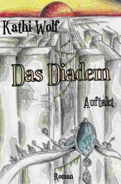 Diadem-Trilogie / Das Diadem - Wolf, Kathi Diadem-Trilogie / Das Diadem - Wolf, Kathi