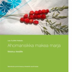 Ahomansikka makea marja (eBook, ePUB) - Niskala, Lea Tuulikki