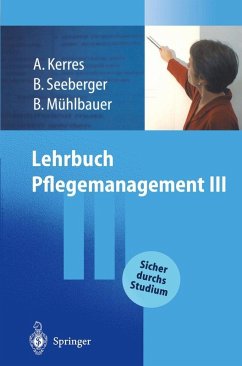 Lehrbuch Pflegemanagement III (eBook, PDF) - Kerres, Andrea; Seeberger, Bernd; Mühlbauer, Bernd H.