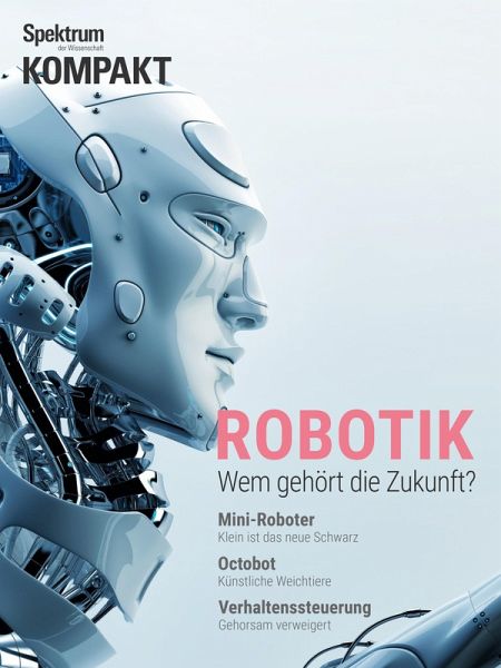 Spektrum Kompakt - Robotik (eBook, PDF) Spektrum Kompakt - Robotik (eBook, PDF)