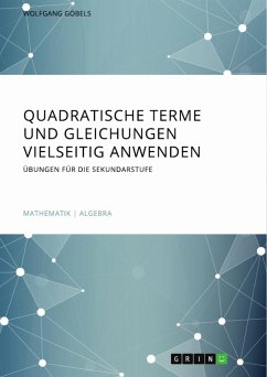 Quadratische Terme und Gleichungen vielseitig anwenden. Übungen für die Sekundarstufe (eBook, PDF)