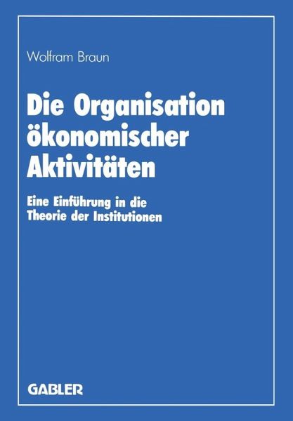 Die Organisation ökonomischer Aktivitäten (eBook, PDF) Die Organisation ökonomischer Aktivitäten (eBook, PDF)