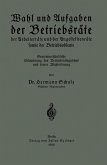 Wahl und Aufgaben der Betriebsräte der Arbeiterräte und der Angestelltenräte sowie der Betriebsobleute (eBook, PDF)