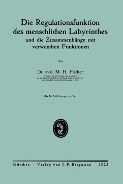 Die Regulationsfunktion des menschlichen Labyrinthes und die Zusammenhänge mit verwandten Funktionen (eBook, PDF) - Fischer, M. H.