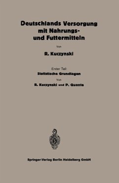 Statistische Grundlagen zu Deutschlands Versorgung mit Nahrungs- und Futtermitteln (eBook, PDF) - Kuczynski, Robert René; Quante, Peter
