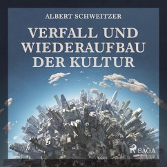 Verfall und Wiederaufbau der Kultur (Ungekürzt) (MP3-Download) - Schweitzer, Albert