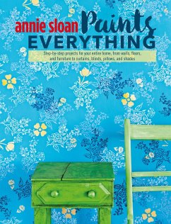 Annie Sloan Paints Everything (eBook, ePUB) - Sloan, Annie