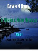 A Whole New World (Evolution & The Legacy of Ash, #1) (eBook, ePUB)
