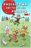 Rascaltown and the Big Red Balloon (Book 1) (eBook, ePUB)
