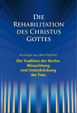 Die Rehabilitation des Christus Gottes - Missachtung und Unterdrückung der Frau" (eBook, ePUB)