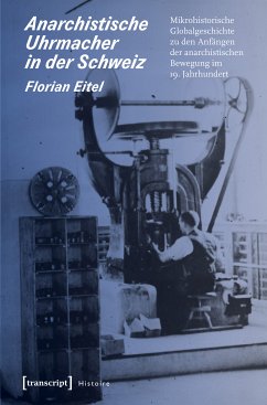 Anarchistische Uhrmacher in der Schweiz (eBook, PDF) - Eitel, Florian