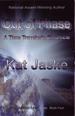 Out of Phase: A Time Traveler's Chronicle (For Honor, #4) (eBook, ePUB) - Jaske, Kat