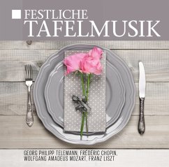 Festliche Tafelmusik - Liszt-Chopin-Mozart-Telemann-Uvm.