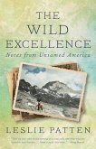 The Wild Excellence: Notes from Untamed America (eBook, ePUB)
