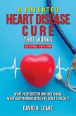 A (Patented) Heart Disease Cure That Works!: What Your Doctor May Not Know. What Big Pharma Hopes You Don't Find Out. (eBook, ePUB)
