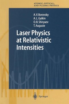 Laser Physics at Relativistic Intensities (eBook, PDF) - Borovsky, A. V.; Galkin, A. L.; Shiryaev, O. B.; Auguste, T.