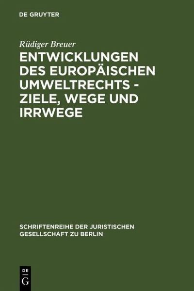 Entwicklungen des europäischen Umweltrechts - Ziele, Wege und Irrwege (eBook, PDF) Entwicklungen des europäischen Umweltrechts - Ziele, Wege und Irrwege (eBook, PDF)