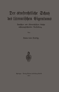 Der strafrechtliche Schutz des literarischen Eigentums nach deutschem und österreichischem Rechte in rechtsvergleichender Darstellung (eBook, PDF) - Hentig, Hans Von