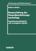 Neuausrichtung des Finanzdienstleistungsmarketings (eBook, PDF) Neuausrichtung des Finanzdienstleistungsmarketings (eBook, PDF)
