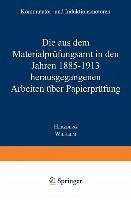Die aus dem Materialprüfungsamt in den Jahren 1885-1913 herausgegangenen Arbeiten über Papierprüfung (eBook, PDF) - Herzberg, Wilhelm