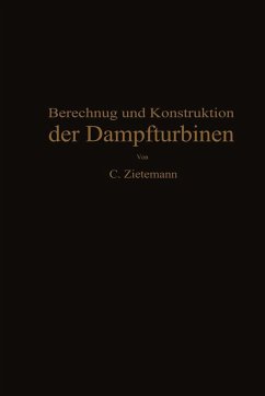 Berechnung und Konstruktion der Dampfturbinen (eBook, PDF) - Zietemann, C.