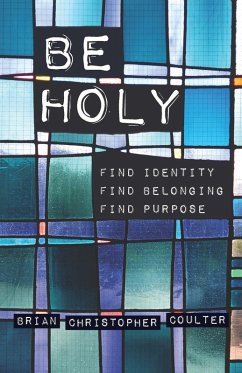 Be Holy (eBook, PDF) - Coulter, Brian Christopher