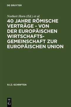 40 Jahre Römische Verträge - Von der Europäischen Wirtschaftsgemeinschaft zur Europäischen Union (eBook, PDF)