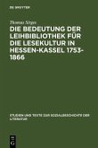 Die Bedeutung der Leihbibliothek für die Lesekultur in Hessen-Kassel 1753-1866 (eBook, PDF)