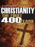 Christianity: The First 400 years (eBook, ePUB)