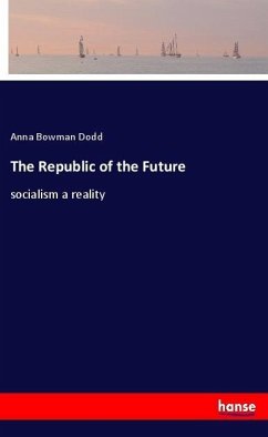 The Republic of the Future - Dodd, Anna Bowman