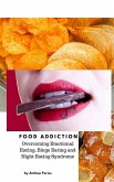 Food Addiction: Overcoming Emotional Eating, Binge Eating and Night Eating Syndrome (eBook, ePUB)