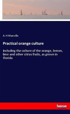 Practical orange culture - Manville, A. H