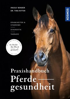 Praxishandbuch Pferdegesundheit (eBook, PDF) - Bender, Ingolf; Ritter, Tina Maria