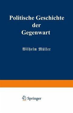 Politische Geschichte der Gegenwart (eBook, PDF) - Müller, Wilhelm; Wippermann, Carl