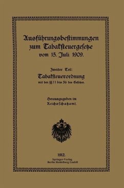 Ausführungsbestimmungen zum Tabaksteuergesetze vom 15. Juli 1909 (eBook, PDF) - Reichsschatzamt, Reichsschatzam