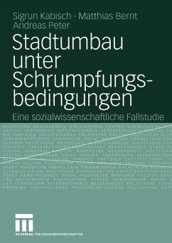 Stadtumbau unter Schrumpfungsbedingungen (eBook, PDF) - Kabisch, Sigrun; Bernt, Matthias; Peter, Andreas