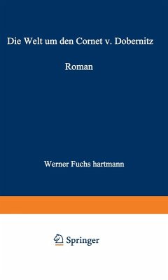 Die Welt um den Cornet v. Dobernitz (eBook, PDF) - Fuchs-Hartmann, Werner