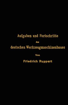 Aufgaben und Fortschritte des deutschen Werkzeugmaschinenbaues (eBook, PDF) - Ruppert, Na