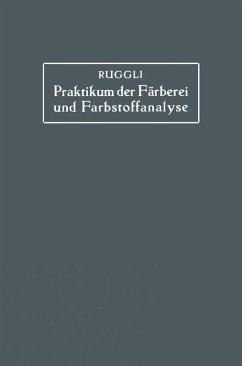 Praktikum der Färberei und Farbstoffanalyse für Studierende (eBook, PDF) - Ruggli, Paul