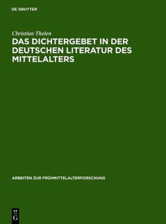 Das Dichtergebet in der deutschen Literatur des Mittelalters (eBook, PDF) - Thelen, Christian