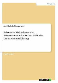 Präventive Maßnahmen der Krisenkommunikation aus Sicht der Unternehmensführung - Kempmann, Ann-Kathrin