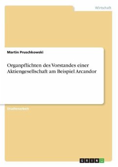 Organpflichten des Vorstandes einer Aktiengesellschaft am Beispiel Arcandor - Pruschkowski, Martin