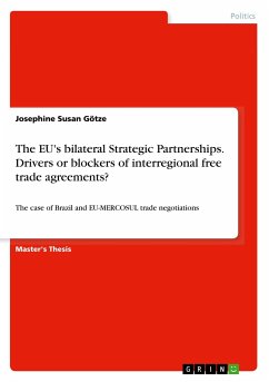 The EU's bilateral Strategic Partnerships. Drivers or blockers of interregional free trade agreements? - Götze, Josephine Susan