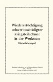 Wiederertüchtigung schwerbeschädigter Kriegsteilnehmer in der Werkstatt (eBook, PDF)