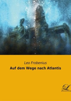 Auf dem Wege nach Atlantis - Frobenius, Leo