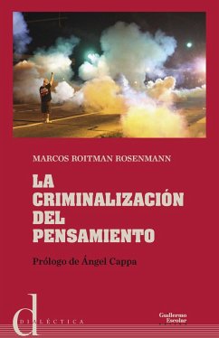 La criminalización del pensamiento - Roitman, Marcos; Cappa, Ángel; Roitman Ronsenmann, Marcos