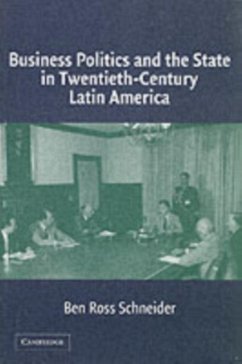 Business Politics and the State in Twentieth-Century Latin America (eBook, PDF) - Schneider, Ben Ross